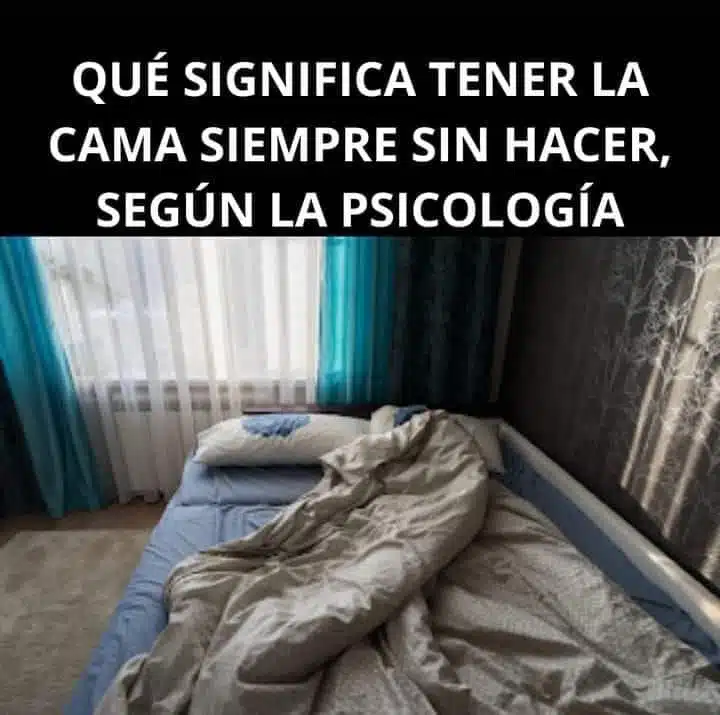 Qué significa tener la cama siempre sin hacer según la psicología