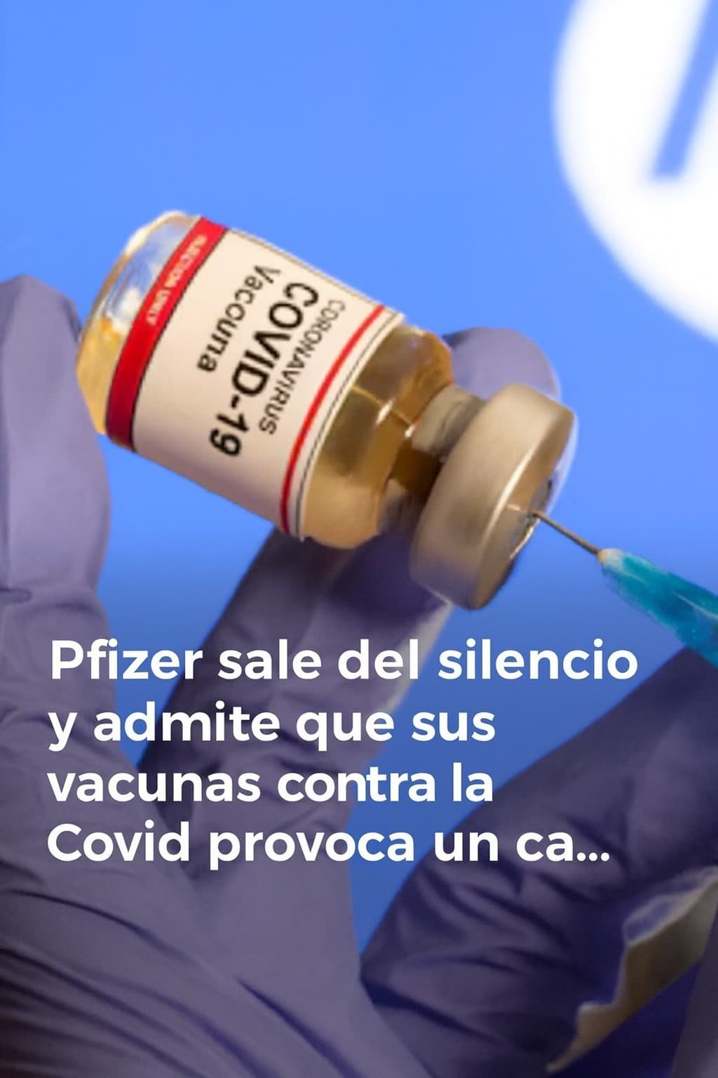 Pfizer admite que sus vacunas contra la Covid provocan un caso médico