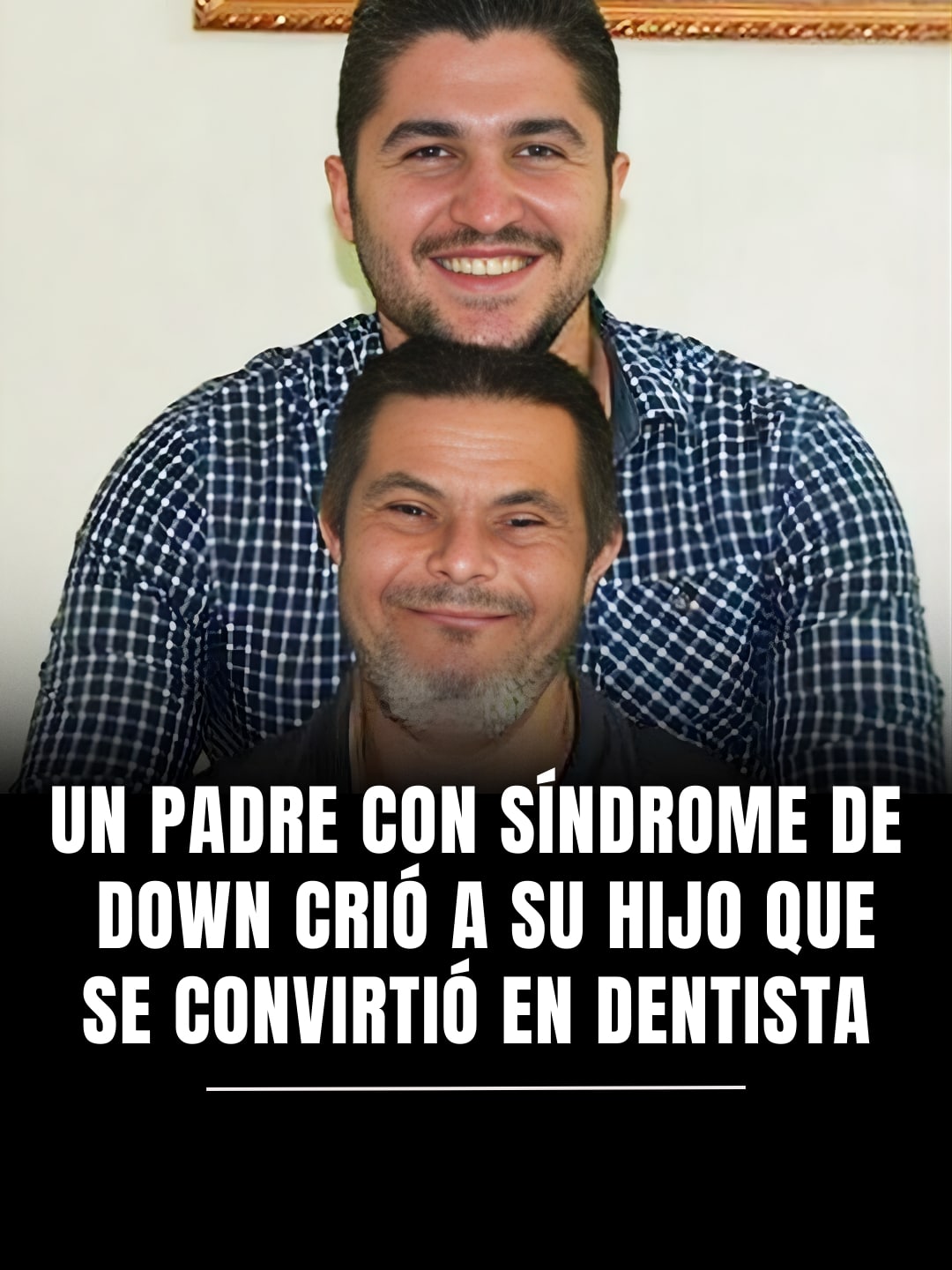 La historia del dentista hijo de un padre con síndrome de Down